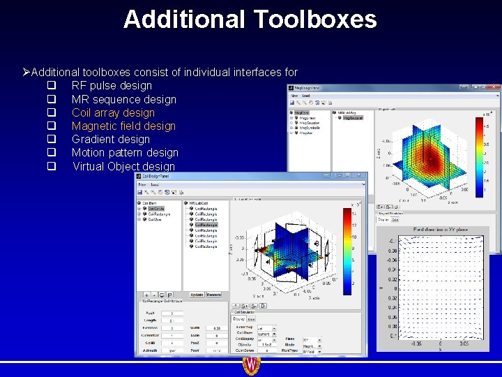 Additional Toolboxes ØAdditional toolboxes consist of individual interfaces for q RF pulse design q
