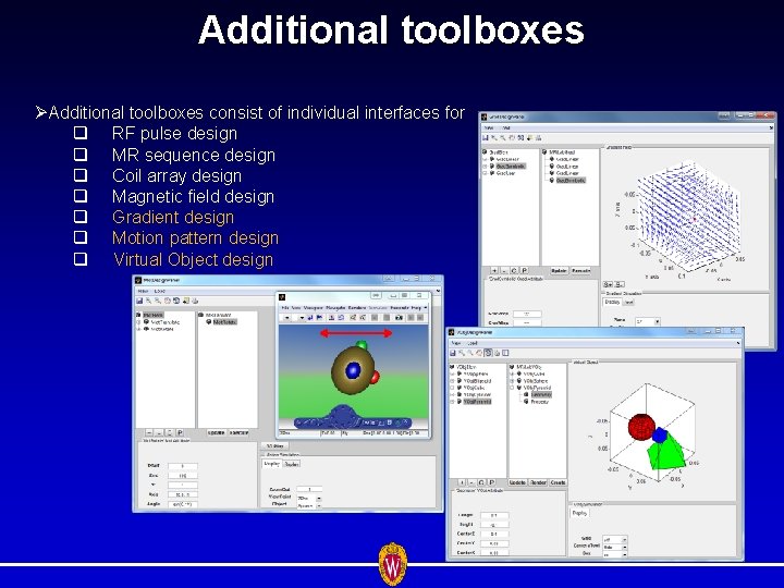 Additional toolboxes ØAdditional toolboxes consist of individual interfaces for q RF pulse design q