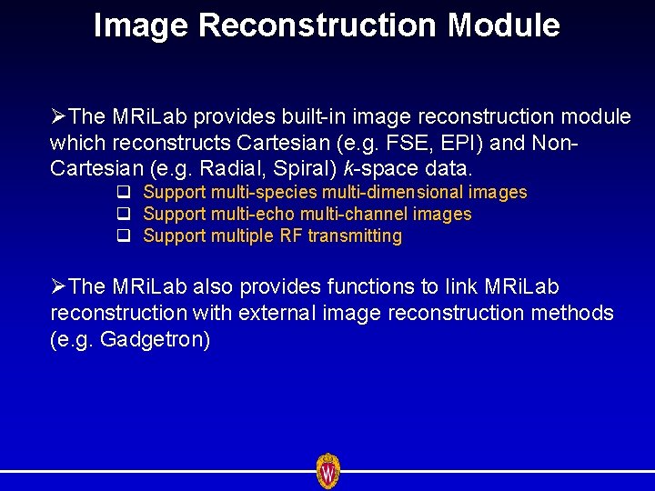 Image Reconstruction Module ØThe MRi. Lab provides built-in image reconstruction module which reconstructs Cartesian