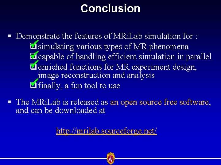 Conclusion § Demonstrate the features of MRi. Lab simulation for : q simulating various