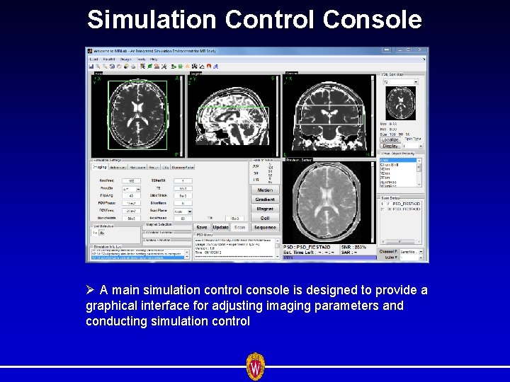 Simulation Control Console Ø A main simulation control console is designed to provide a