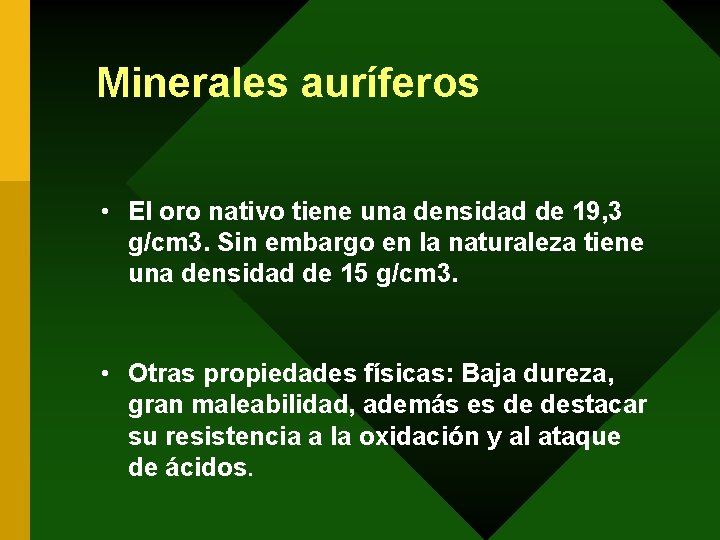 Minerales auríferos • El oro nativo tiene una densidad de 19, 3 g/cm 3.