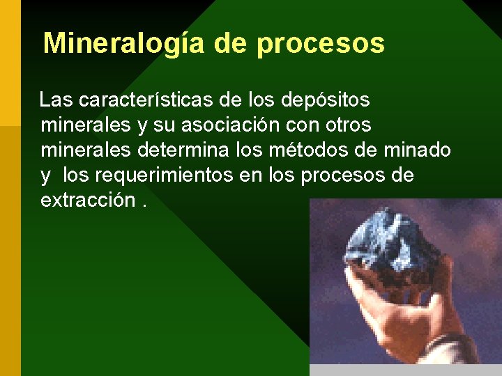 Mineralogía de procesos Las características de los depósitos minerales y su asociación con otros