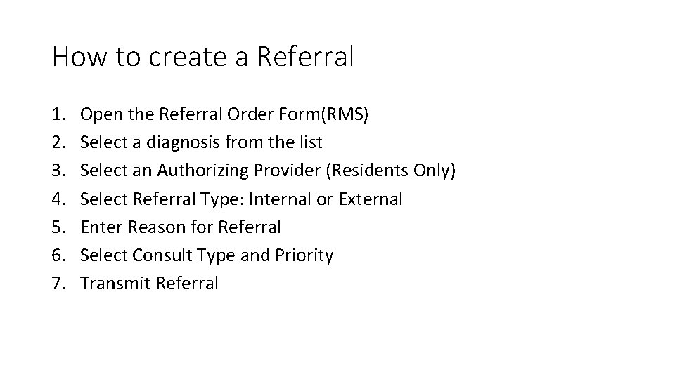 How to create a Referral 1. 2. 3. 4. 5. 6. 7. Open the