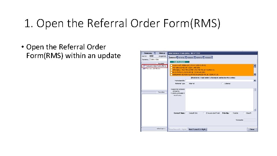 1. Open the Referral Order Form(RMS) • Open the Referral Order Form(RMS) within an