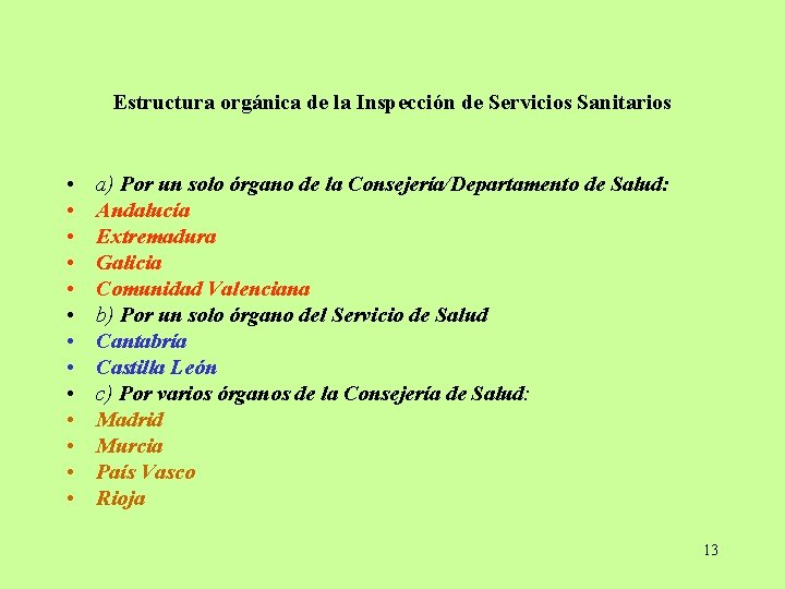 Estructura orgánica de la Inspección de Servicios Sanitarios • • • • a) Por