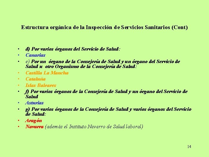 Estructura orgánica de la Inspección de Servicios Sanitarios (Cont) • • • d) Por