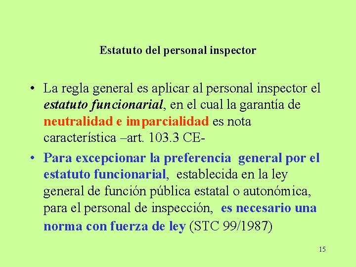 Estatuto del personal inspector • La regla general es aplicar al personal inspector el