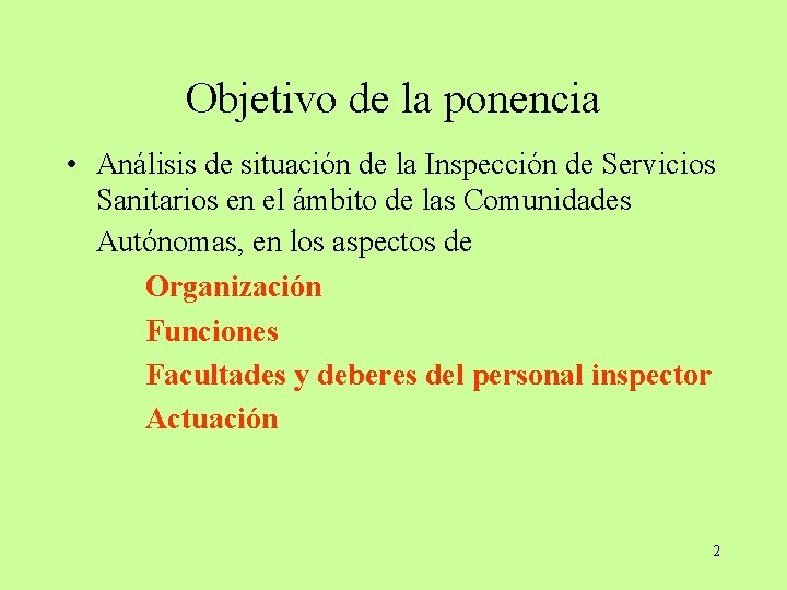 Objetivo de la ponencia • Análisis de situación de la Inspección de Servicios Sanitarios