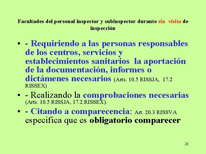 Facultades del personal inspector y subinspector durante sin visita de inspección • - Requiriendo