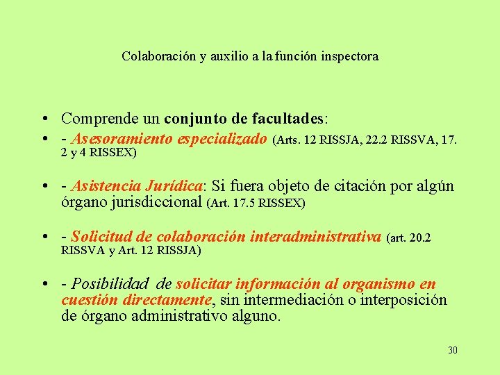 Colaboración y auxilio a la función inspectora • Comprende un conjunto de facultades: •