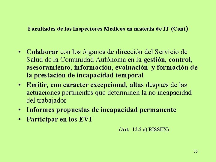 Facultades de los Inspectores Médicos en materia de IT (Cont) • Colaborar con los