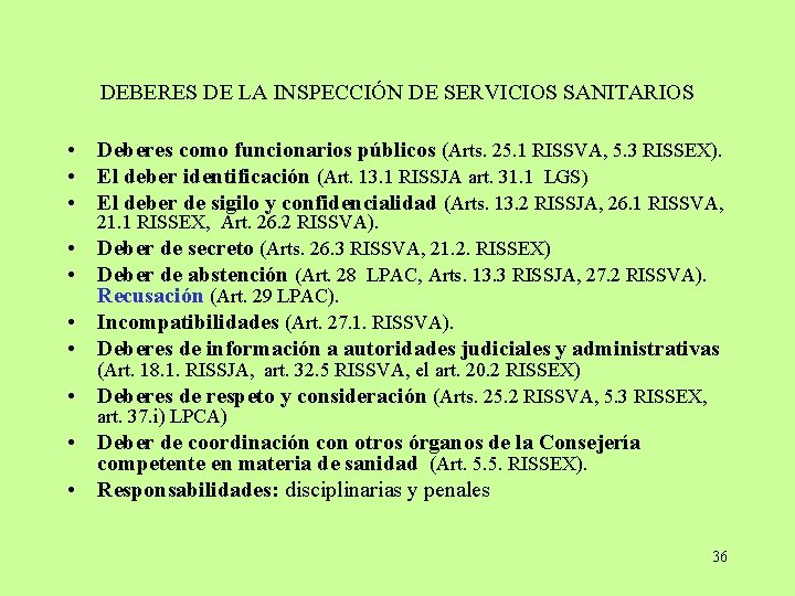 DEBERES DE LA INSPECCIÓN DE SERVICIOS SANITARIOS • Deberes como funcionarios públicos (Arts. 25.