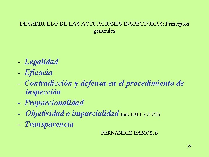 DESARROLLO DE LAS ACTUACIONES INSPECTORAS: Principios generales - Legalidad - Eficacia - Contradicción y