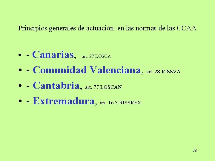 Principios generales de actuación en las normas de las CCAA • - Canarias, art.