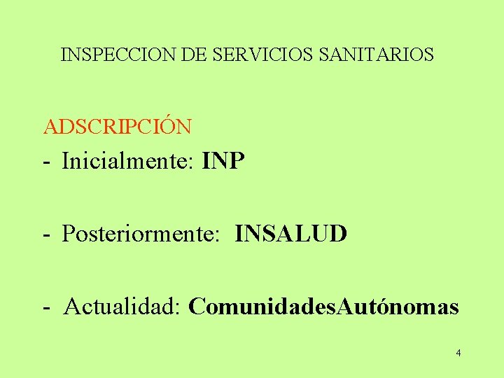 INSPECCION DE SERVICIOS SANITARIOS ADSCRIPCIÓN - Inicialmente: INP - Posteriormente: INSALUD - Actualidad: Comunidades.