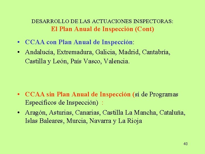 DESARROLLO DE LAS ACTUACIONES INSPECTORAS: El Plan Anual de Inspección (Cont) • CCAA con