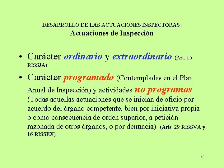 DESARROLLO DE LAS ACTUACIONES INSPECTORAS: Actuaciones de Inspección • Carácter ordinario y extraordinario (Art.