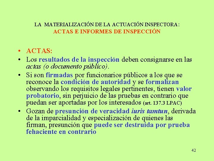 LA MATERIALIZACIÓN DE LA ACTUACIÓN INSPECTORA: ACTAS E INFORMES DE INSPECCIÓN • ACTAS: •