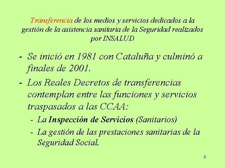 Transferencia de los medios y servicios dedicados a la gestión de la asistencia sanitaria