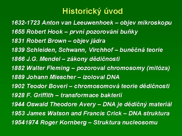 Historický úvod 1632 -1723 Anton van Leeuwenhoek – objev mikroskopu 1655 Robert Hook –