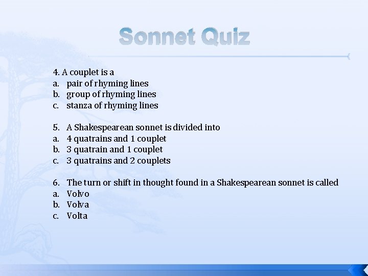 Sonnet Quiz 4. A couplet is a a. pair of rhyming lines b. group