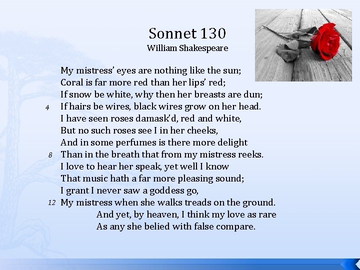 Sonnet 130 William Shakespeare 4 8 12 My mistress’ eyes are nothing like the