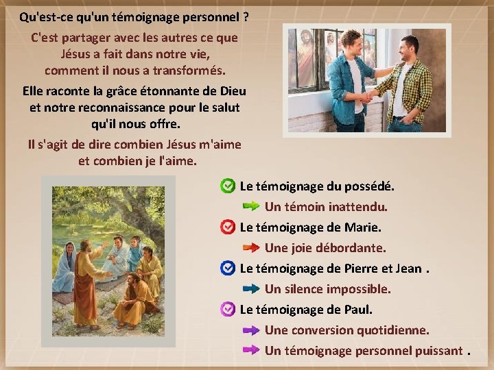 Qu'est-ce qu'un témoignage personnel ? C'est partager avec les autres ce que Jésus a