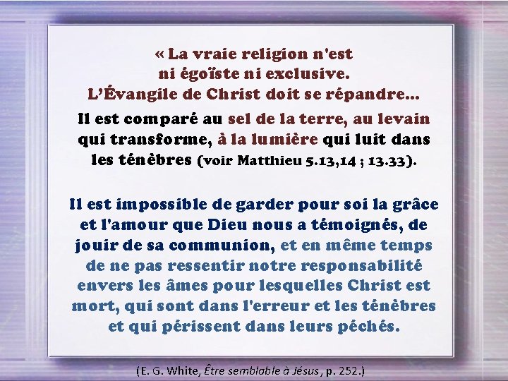 « La vraie religion n'est ni égoïste ni exclusive. L’Évangile de Christ doit « La vraie religion n'est ni égoïste ni exclusive. L’Évangile de Christ doit