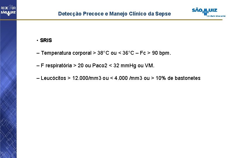 Detecção Precoce e Manejo Clínico da Sepse • SRIS – Temperatura corporal > 38°C