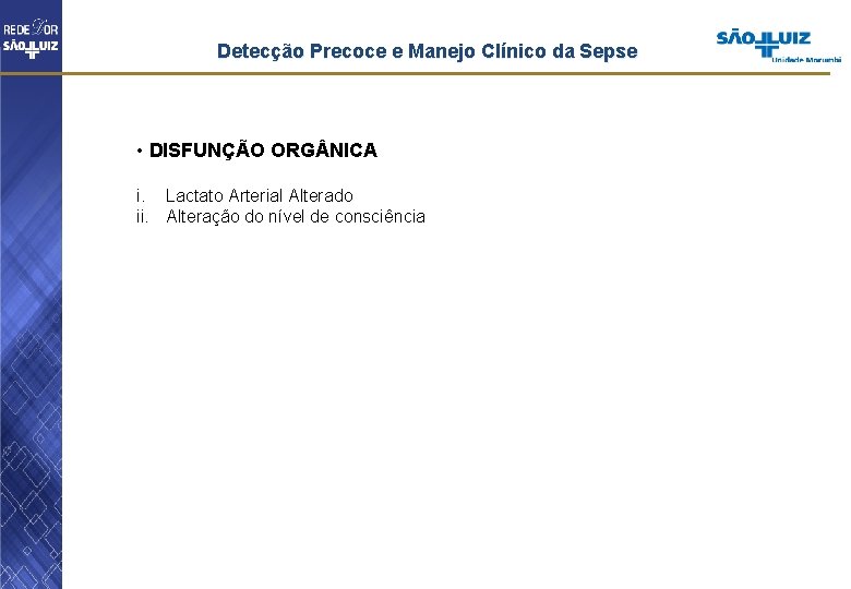 Detecção Precoce e Manejo Clínico da Sepse • DISFUNÇÃO ORG NICA i. Lactato Arterial