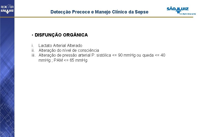 Detecção Precoce e Manejo Clínico da Sepse • DISFUNÇÃO ORG NICA i. Lactato Arterial