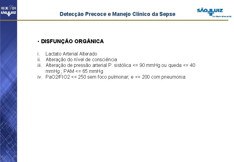 Detecção Precoce e Manejo Clínico da Sepse • DISFUNÇÃO ORG NICA i. Lactato Arterial