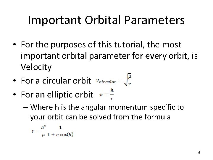 Important Orbital Parameters • For the purposes of this tutorial, the most important orbital Important Orbital Parameters • For the purposes of this tutorial, the most important orbital