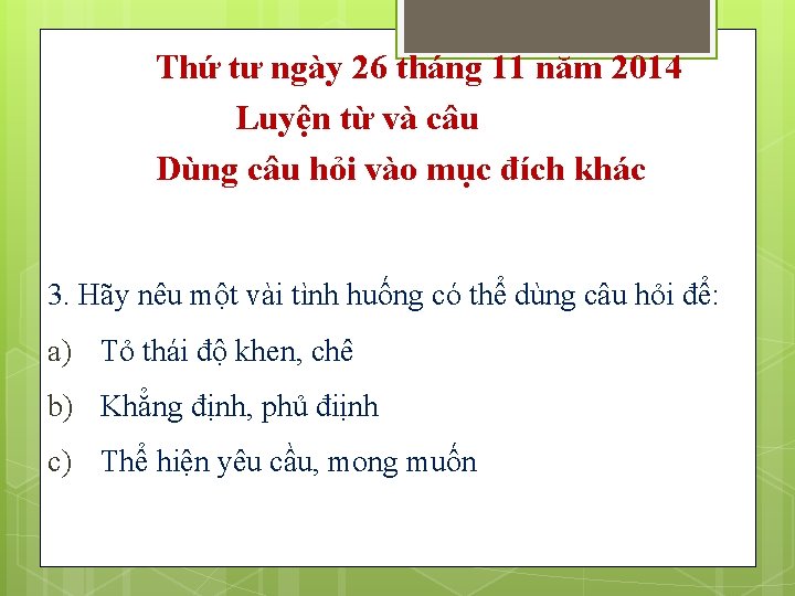 Thứ tư ngày 26 tháng 11 năm 2014 Luyện từ và câu Dùng câu