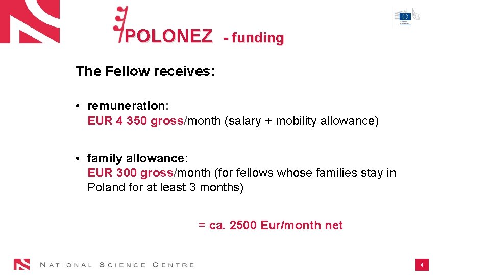 POLONEZ - funding The Fellow receives: • remuneration: EUR 4 350 gross/month (salary +