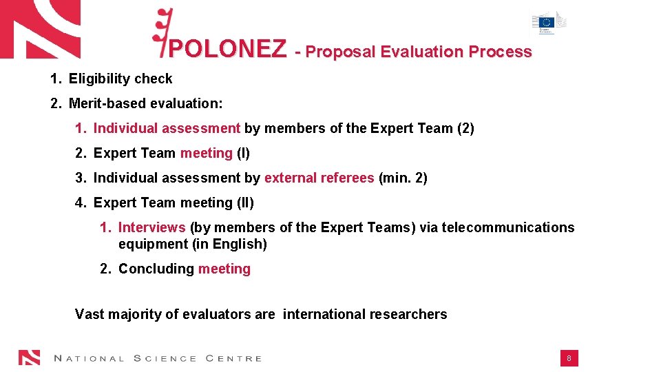 POLONEZ - Proposal Evaluation Process 1. Eligibility check 2. Merit-based evaluation: 1. Individual assessment