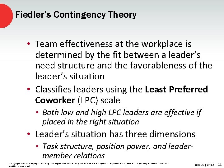 Fiedler’s Contingency Theory • Team effectiveness at the workplace is determined by the fit