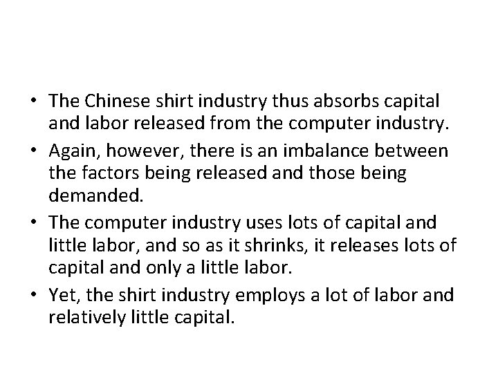 • The Chinese shirt industry thus absorbs capital and labor released from the • The Chinese shirt industry thus absorbs capital and labor released from the
