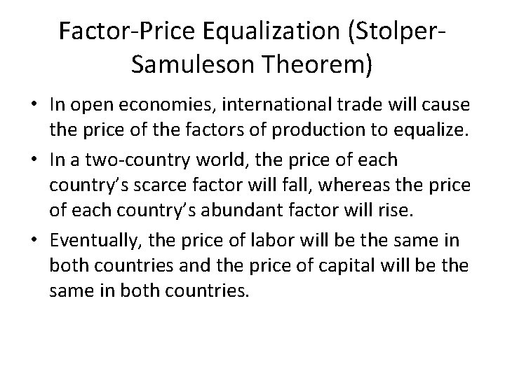 Factor-Price Equalization (Stolper. Samuleson Theorem) • In open economies, international trade will cause the Factor-Price Equalization (Stolper. Samuleson Theorem) • In open economies, international trade will cause the