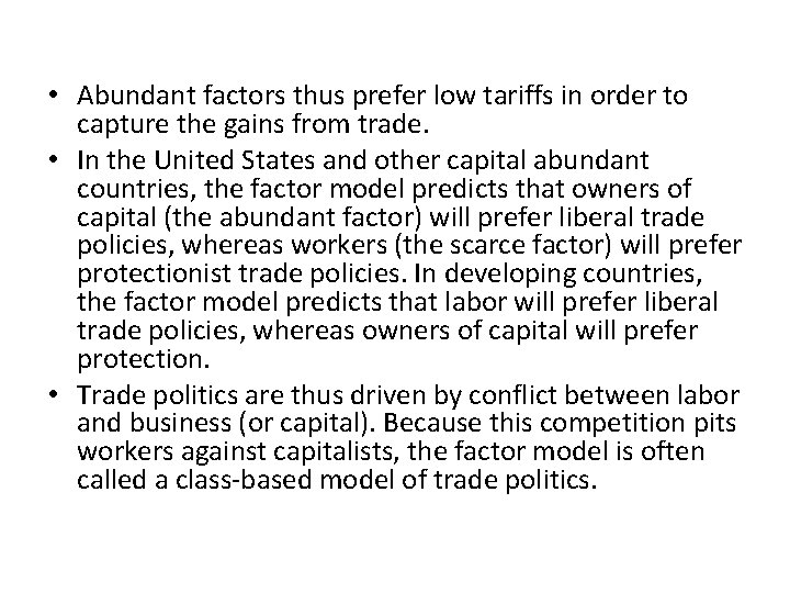 • Abundant factors thus prefer low tariffs in order to capture the gains • Abundant factors thus prefer low tariffs in order to capture the gains