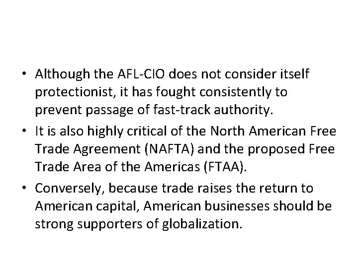 • Although the AFL-CIO does not consider itself protectionist, it has fought consistently • Although the AFL-CIO does not consider itself protectionist, it has fought consistently