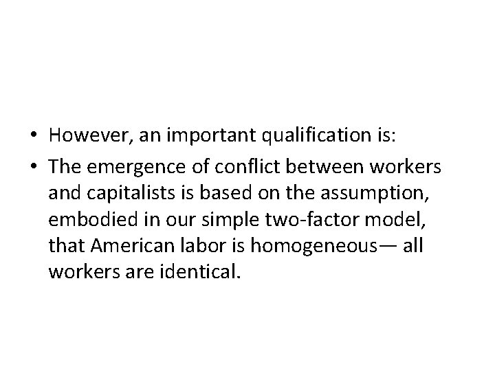 • However, an important qualification is: • The emergence of conflict between workers • However, an important qualification is: • The emergence of conflict between workers