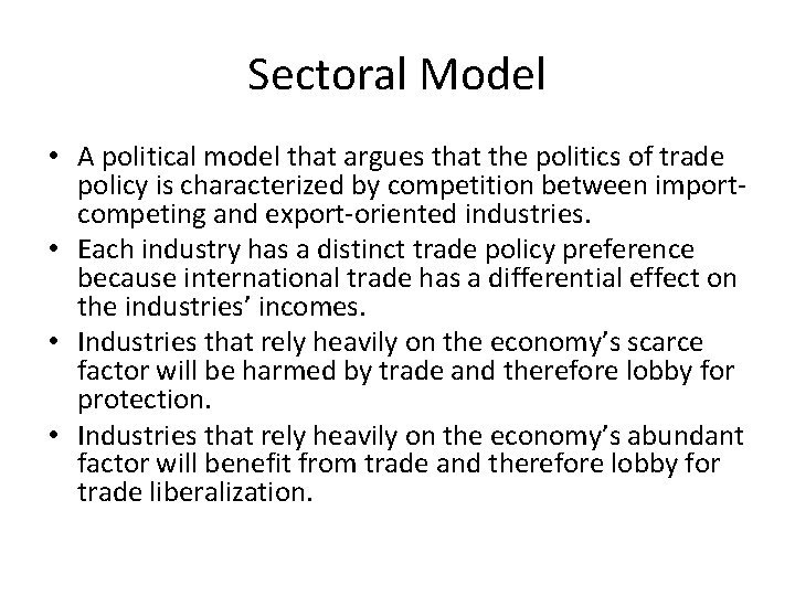 Sectoral Model • A political model that argues that the politics of trade policy Sectoral Model • A political model that argues that the politics of trade policy