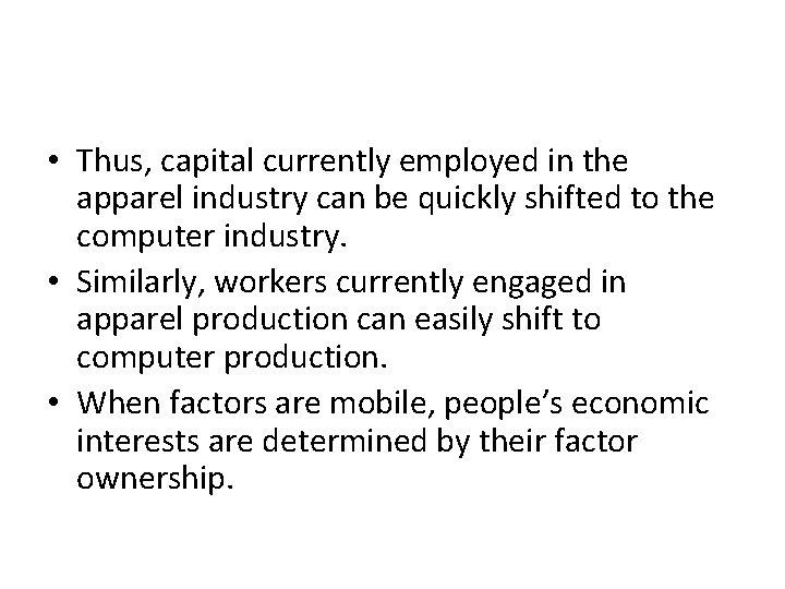 • Thus, capital currently employed in the apparel industry can be quickly shifted • Thus, capital currently employed in the apparel industry can be quickly shifted