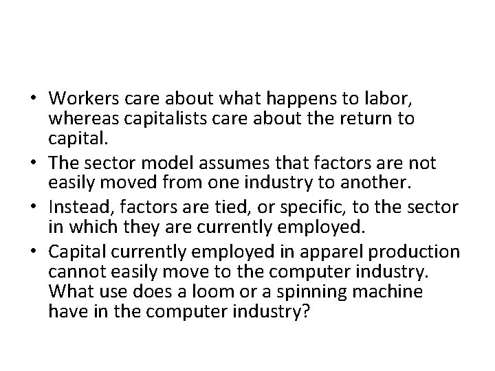 • Workers care about what happens to labor, whereas capitalists care about the • Workers care about what happens to labor, whereas capitalists care about the