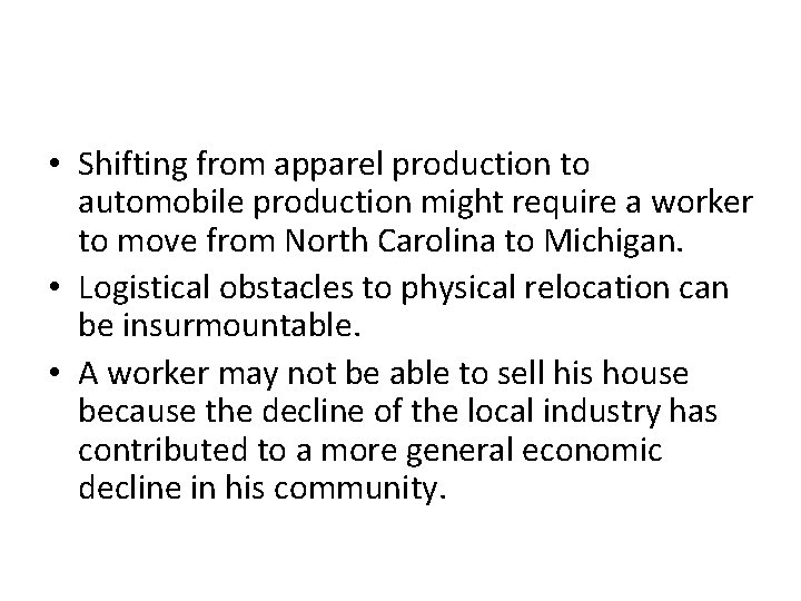 • Shifting from apparel production to automobile production might require a worker to • Shifting from apparel production to automobile production might require a worker to