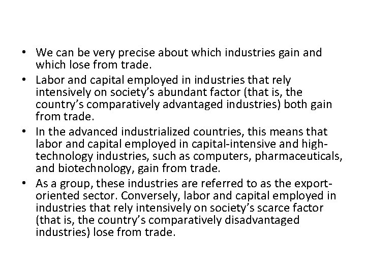 • We can be very precise about which industries gain and which lose • We can be very precise about which industries gain and which lose