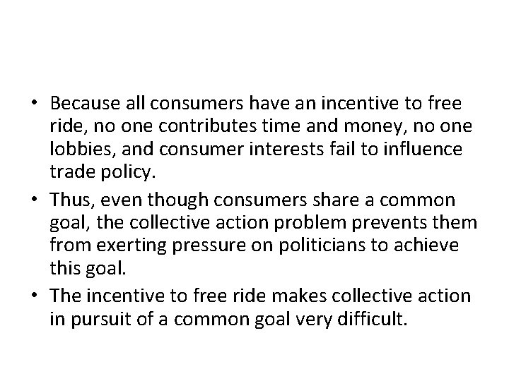• Because all consumers have an incentive to free ride, no one contributes • Because all consumers have an incentive to free ride, no one contributes