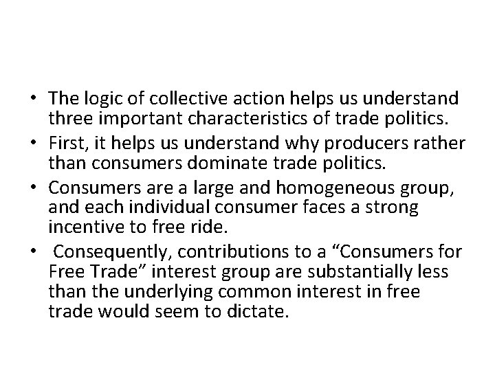 • The logic of collective action helps us understand three important characteristics of • The logic of collective action helps us understand three important characteristics of